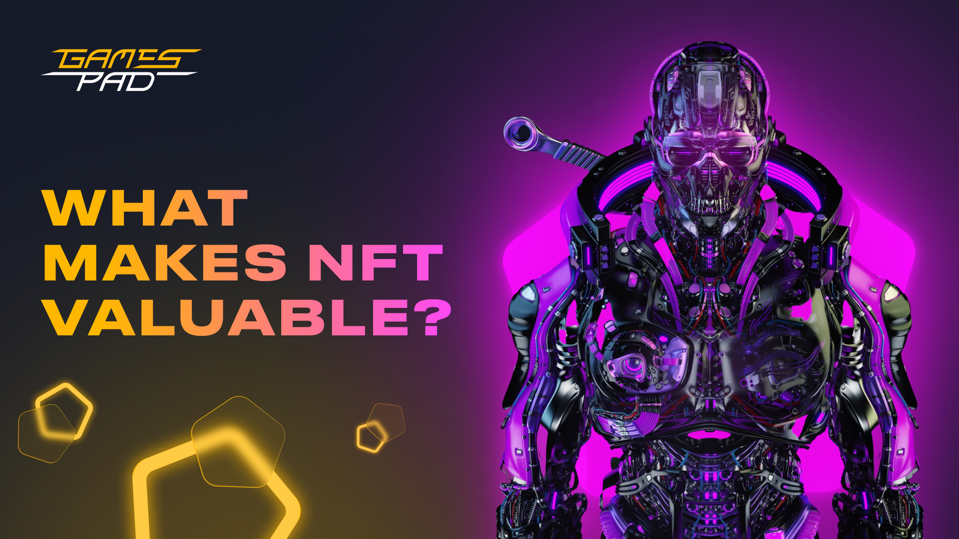 GamesPad: Decoding the Value: What Makes NFTs Worth Millions and Why are NFTs Valuable 1