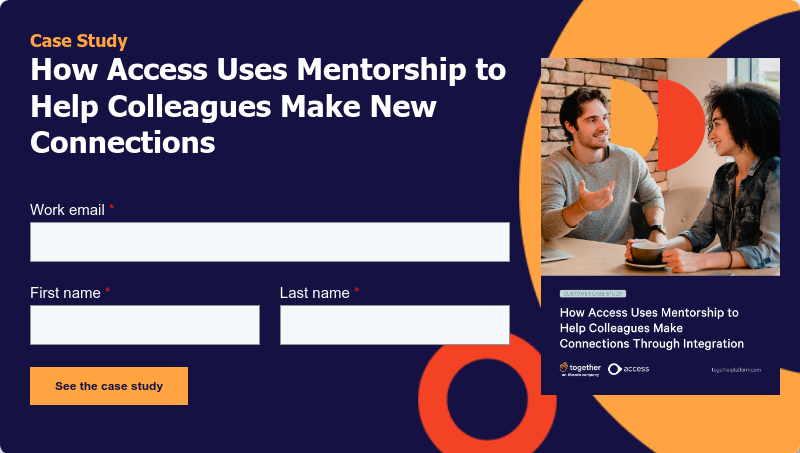 Case Study How Access Uses Mentorship to Help Colleagues Make New Connections